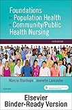 Foundations for Population Health in Community/Public Health Nursing - Binder Ready: Foundations for Population Health in Community/Public Health Nursing - Binder Ready