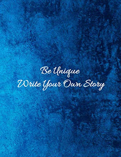 Be Unique Write Your Own Story: blank lined notebook journal: Royal Blue cover