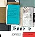 Drawn In: A Peek into the Inspiring Sketchbooks of 44 Fine Artists, Illustrators, Graphic Designers, and Cartoonists