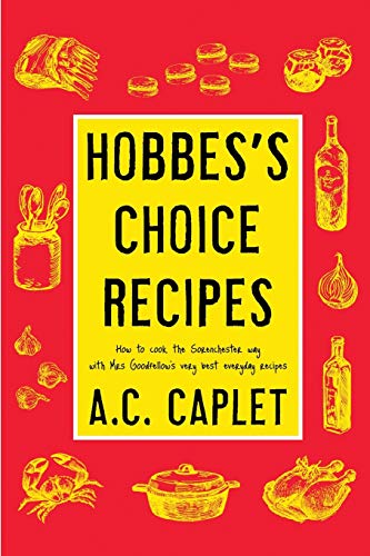 Hobbes'S Choice Recipes: How To Cook The Sorenchester Way