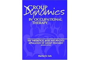 Group Dynamics in Occupational Therapy: Practical Applications & Theoretical Underpinnings