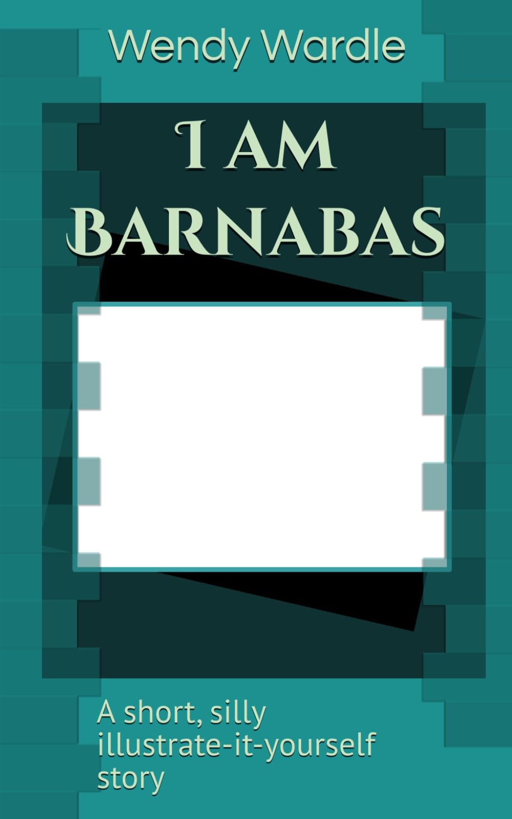 I am Barnabas: A short silly illustrate-it-yourself story