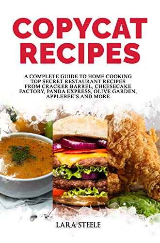 Copycat Recipes: A Complete Guide to Home Cooking Top Secret Restaurant Recipes from Cracker Barrel, Copycat Recipes: A Complete Guide to Home Cooking Top Secret Restaurant Recipes from Cracker Barrel,