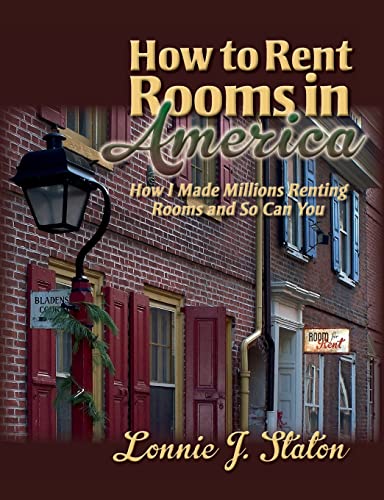 How to Rent Rooms in America: How I Made Millions Renting Rooms and So Can You