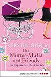  Die Mütter-Mafia und Friends: Das Imperium schlägt zurück