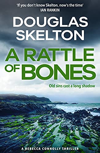 A Rattle of Bones: A Rebecca Connolly Thriller (Book 3) by [Douglas Skelton]