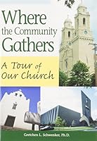 Where the Community Gathers: A Tour of Our Church 0764816349 Book Cover