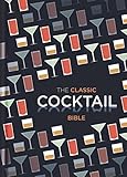 The Classic Cocktail Bible (Cocktails)