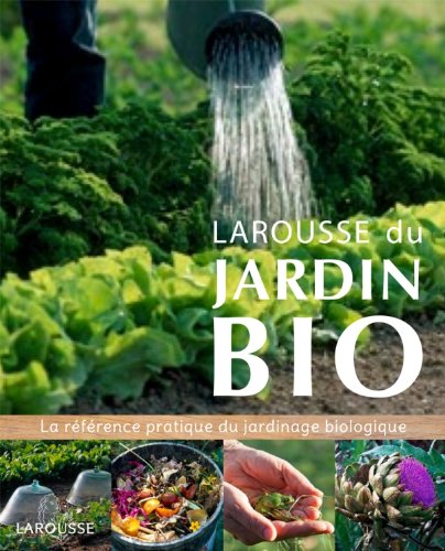 Télécharger Larousse du jardin Bio: La référence pratique du jardinage biologique. PDF Ebook En Ligne