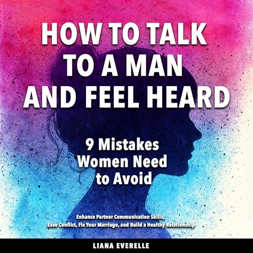 Page de couverture de How to Talk to a Man and Feel Heard