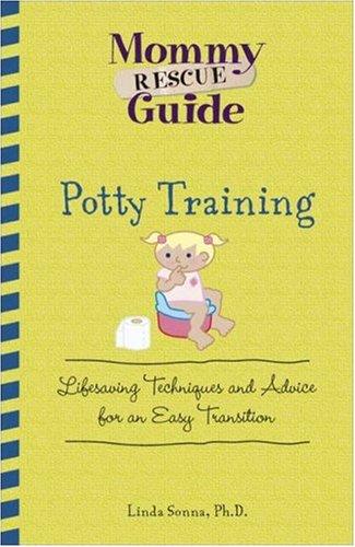 Potty Training Lifesaving Techniques and Advice for an Easy Transition Mommy Rescue