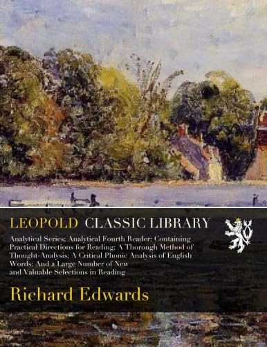 Analytical Series; Analytical Fourth Reader: Containing Practical Directions for Reading; A Thorough Method of Thought-Analysis; A Critical Phonic Analysis of English Words