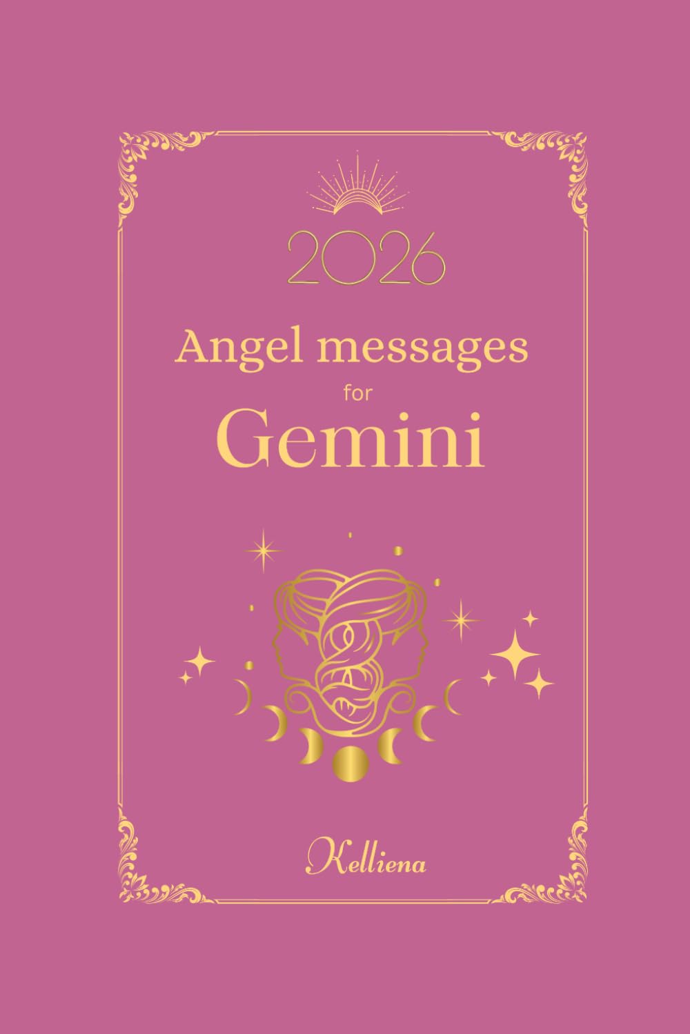 Angel messages for Gemini 2026 By Kelliena: Daily messages from your angels: 11