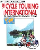  Bicycle Touring International: The Complete Book on Adventure Cycling (ACTIVE TRAVEL SERIES)