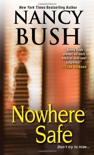 By Bush, Nancy Nowhere Safe (2013) Mass Market Paperback      Mass Market Paperback