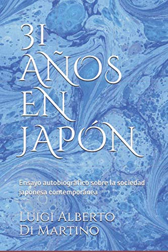 31 AÑOS EN JAPÓN: Ensayo autobiográfico sobre la sociedad japonesa contemporánea (Spanish Edition)