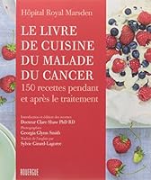Le livre de cuisine du malade du cancer: 150 recettes pendant et après le traitement 2812611251 Book Cover