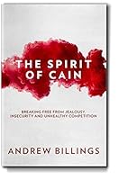 The Spirit of Cain: Breaking Free From Jealousy, Insecurity, and Unhealthy Competition 0996919406 Book Cover