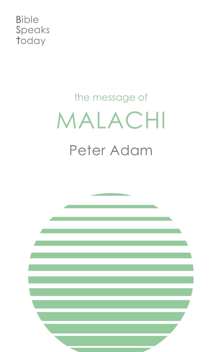 The Message of Malachi (The Bible Speaks Today Old Testament)