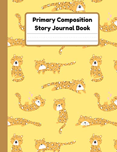 Primary Composition Story Journal Book: Cheetah Notebook | Dotted Mid Line And Drawing Space For Grades K-2 | Cheetah Draw And Write Journal For Kids | 120 Pages | 8.5 x 11 In