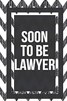 Soon To Be Lawyer: Gifts For Lawyers Attorneys Lined Journal Notebook To Write In 1794608346 Book Cover