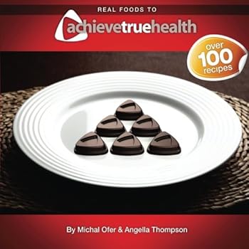 Paperback Achieve True Health: Over 100 Recipes Book