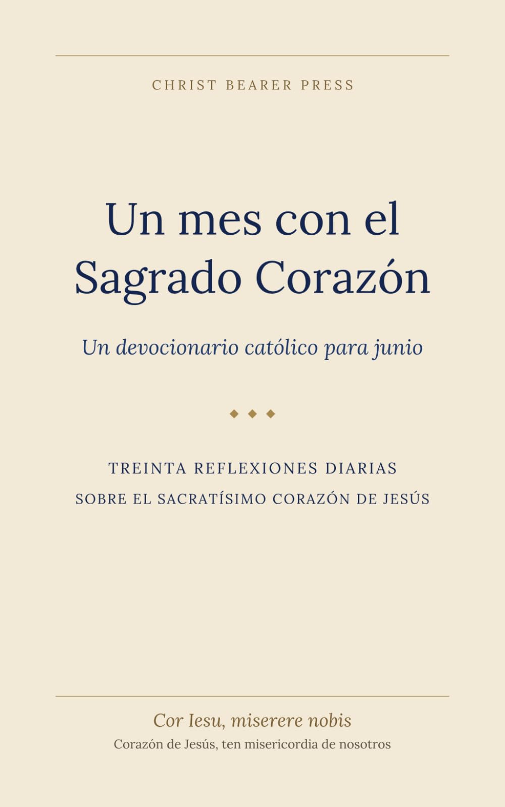 Un mes con el Sagrado Corazón: Un devocionario católico para junio (Devocionario Católico de 12 Meses de Christ Bearer Press)