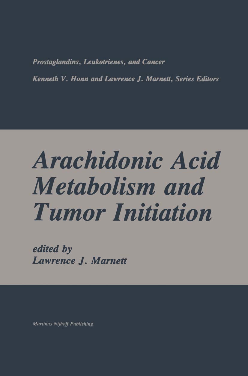 Arachidonic Acid Metabolism and Tumor Initiation (Prostaglandins, Leukotrienes, and Cancer, 2)