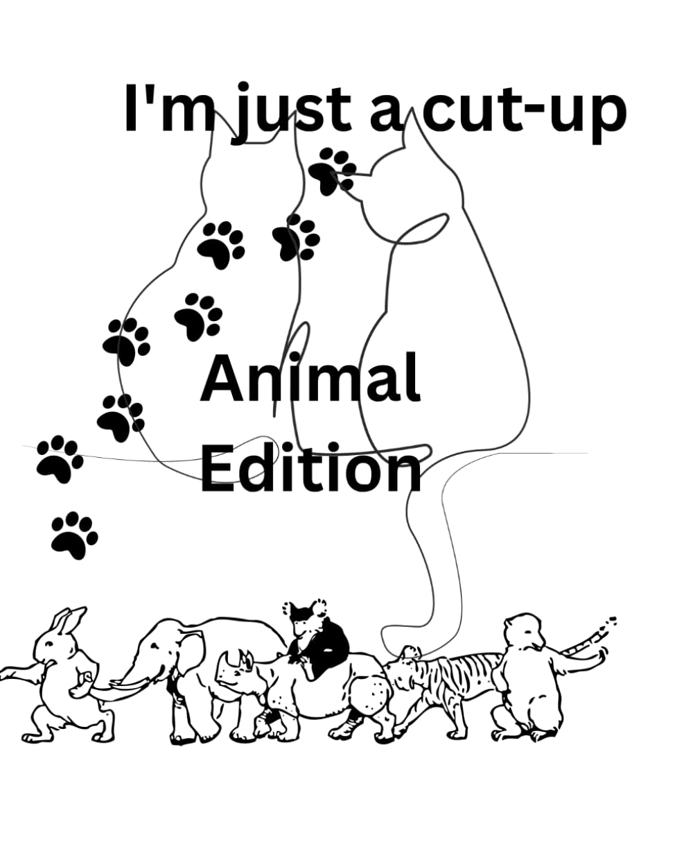 I'm just a cut-up: Animal Edition