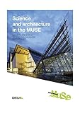  Science and architecture in the MUSE. Guide to the museum display and to the Renzo Piano Building Workshop project