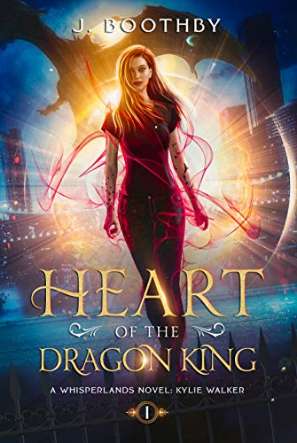Heart of the Dragon King: An Urban Fantasy Novel of the Whisperlands (Kylie Walker Book 1)