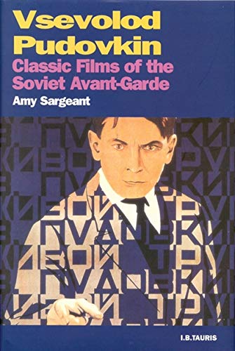 Amy SargeantVsevolod Pudovkin: Classic Films of the Soviet Avant-garde (KINO - The Russian and Soviet Cinema)