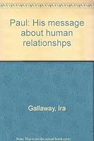 Paul: His message about human relationshps B00072NT6I Book Cover