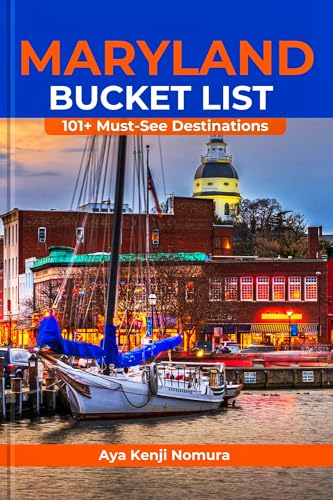 Maryland Bucket List: 101+ Must-See Destinations: From Iconic Landmarks to Off-the-Beaten-Path Adventures, Best Places to Eat, Stay, and Insider Tips (Beyond Borders Guides Book 5)