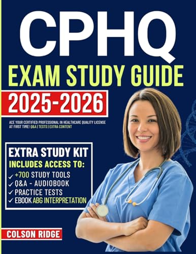 CPHQ Exam Study Guide: Ace your Certified Professional in Healthcare Quality License at First Time! Q&A | Tests | Extra Content