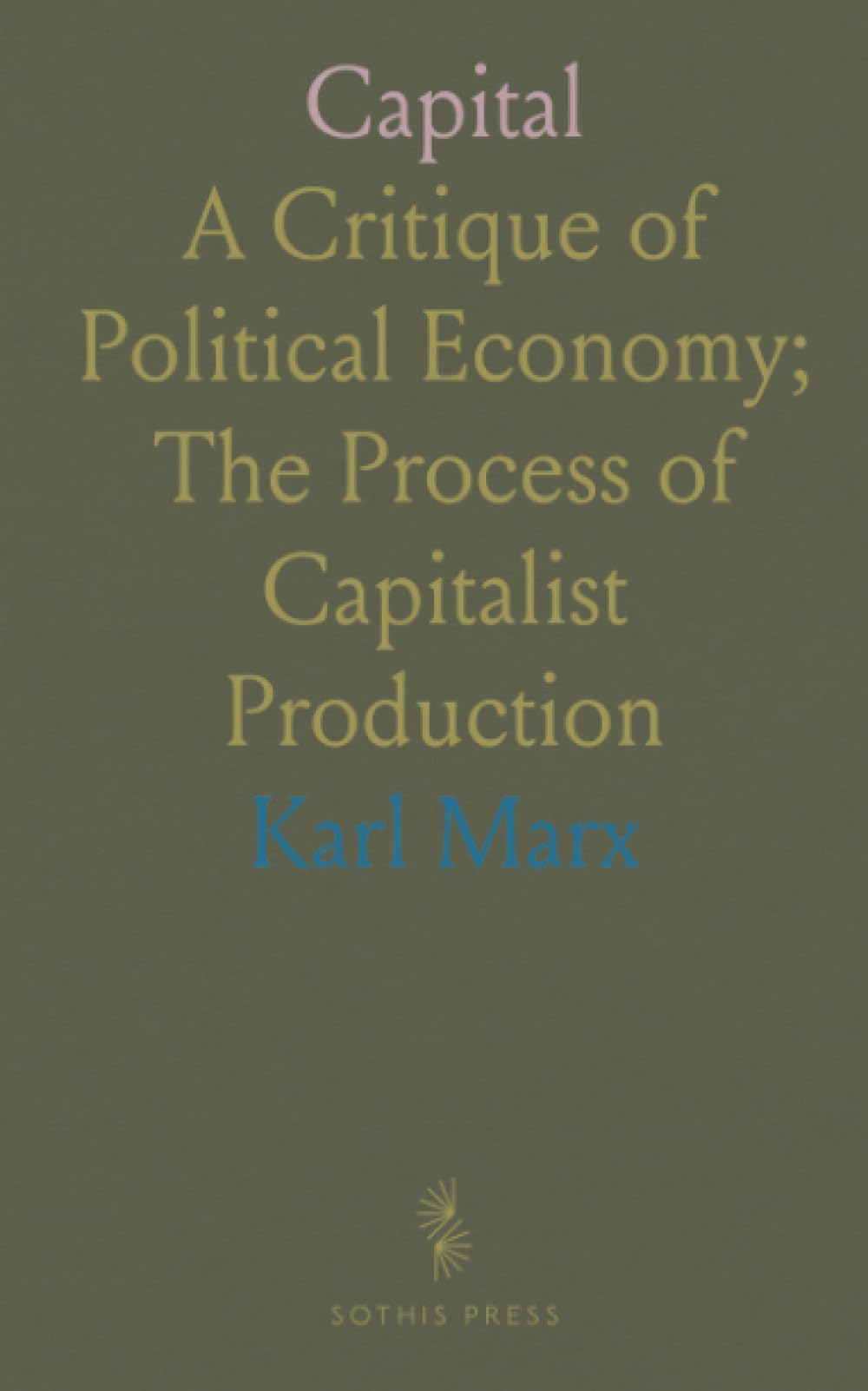 Capital: A Critique of Political Economy; The Process of Capitalist Production