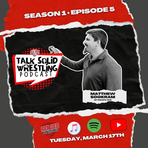Talk Solid Wrestling Season 1 Episode 5: Matthew Sookram