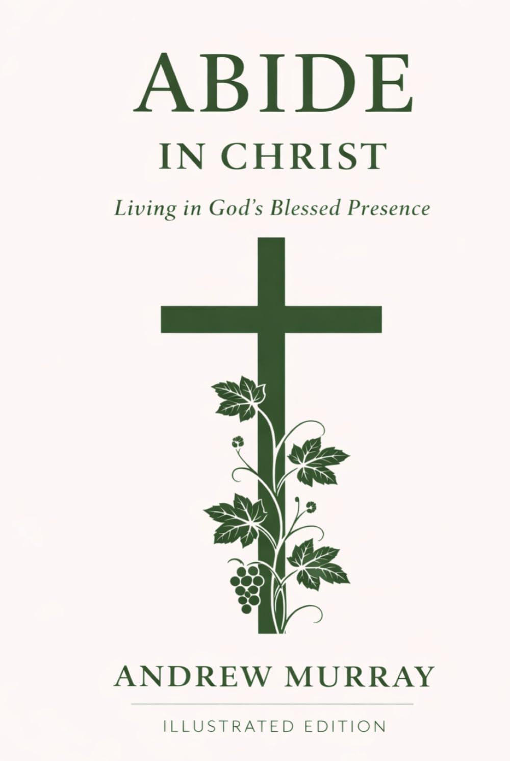Abide in Christ - Living in God's Blessed Presence - Illustrated Edition
