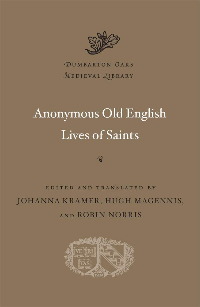 Anonymous Old English Lives of Saints (Dumbarton Oaks Medieval Library)