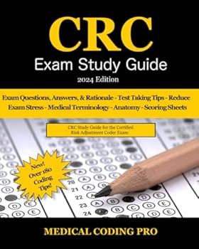 Paperback CRC Exam Study Guide - 2024 Edition: 150 Certified Risk Adjustment Coder Practice Exam Questions, Answers, and Rationale, Over 180 Coding Tips! Medical Terminology, Common Anatomy, and Scoring Sheets Book