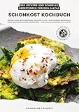 Schonkost Kochbuch: 500 leckere und schnelle Rezeptideen für den Alltag (Magen-Darm-Wohlbefinden: Erfahre alles, wie gesunde Ernährung deine Darmgesundheit verbessert - inkl. Zuckerfrei Challenge!)
