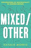 Mixed/Other: Explorations of Multiraciality in Modern Britain