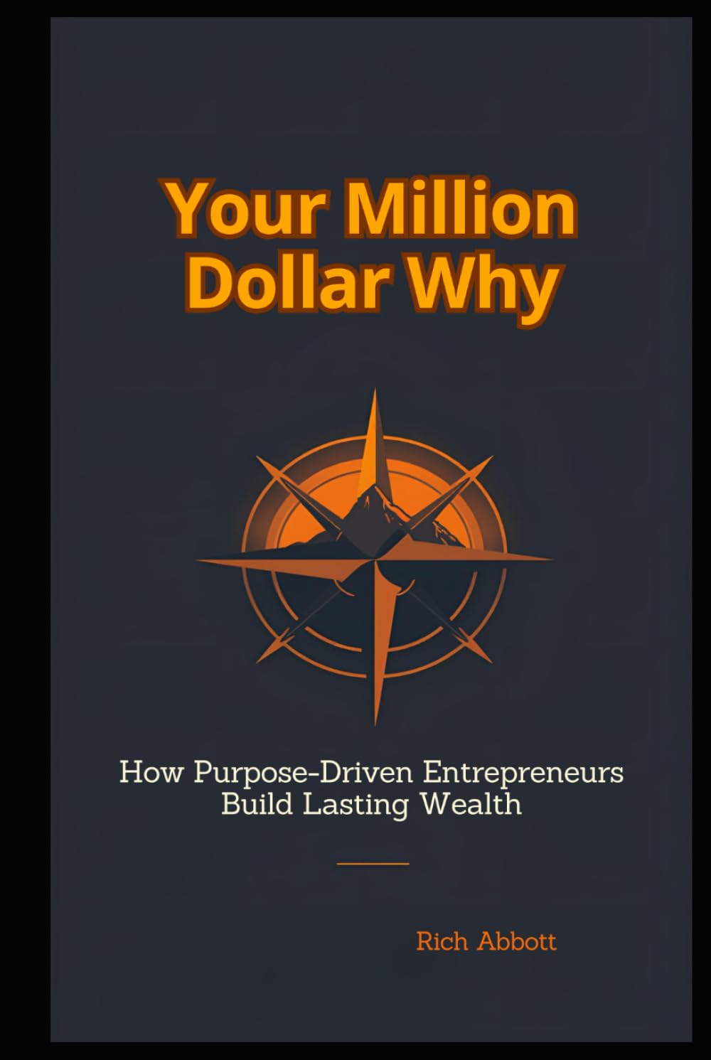 Your Million Dollar Why: How Purpose-Driven Entrepreneurs Build Lasting Wealth (THE HONEST WEALTH SERIES)