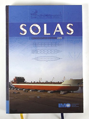 SOLAS: Consolidated Text of the International Convention for the Safety of Life at Sea, 1974, and Its Protocol of 1988 Articles, Annexes and ... All Amendments in Effect from 1 July 2009