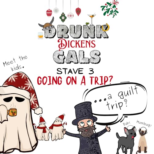 Drunk Dickens Gals A Christmas Carol, Stave Three Drunk Mythology