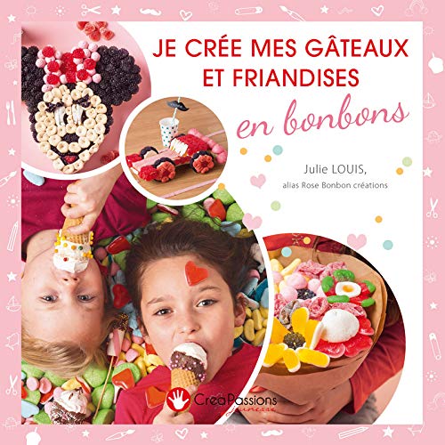 Télécharger Je crée mes gâteaux et friandises en bonbons PDF
