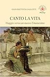  Canto la vita. Viaggio verso un nuovo Umanesimo