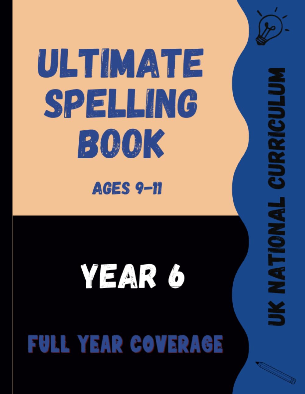 Spelling Workbook year 6: UK ages 9-11, wordsearch, crosswords, wordoku, writing practice, scrambles (Primary School Spelling Practice)