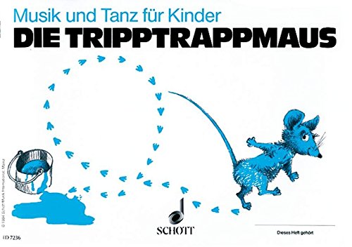Musik und Tanz für Kinder. Kinderheft 2. 2. Halbjahr. Die Tripptrappmaus. Unterrichtswerk zur Früh Musik und Tanz für Kinder. Kinderheft 2. 2. Halbjahr. Die Tripptrappmaus. Unterrichtswerk zur Früh