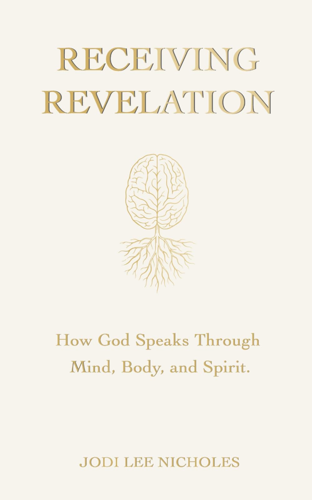 Receiving Revelation: How God Speaks Through Mind, Body, and Spirit